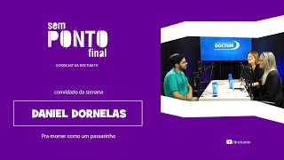 SEM PONTO FINAL PODCAST  DANIEL DORNELAS  066 [upl. by Bresee]