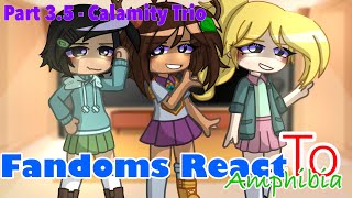 Fandoms React  Part 35  Amphibia  Calamity Trio [upl. by Yrac]