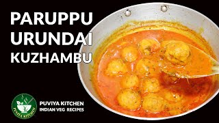 Paruppu Urundai Kuzhambu Recipe  Pappu Undala Pulusu  Paruppu Urundai Kulambu Tamil [upl. by Ellehcin]