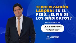 Tercerización Laboral en el Perú ¿el fin de los sindicatos [upl. by Bang]