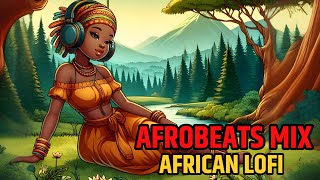 Afrobeats Mix  Best African Lofi Instrumentals To Relax and Elevate Your Focus [upl. by Xonnel129]