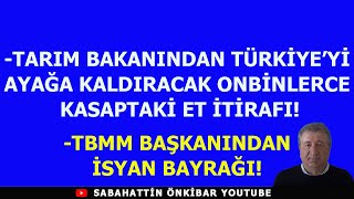 TBMM BAŞKANI İSYAN BAYRAĞI AÇTITARIM BAKANINDAN ONBİNLERCE KASABA VERİLEN REZİL ET İTİRAFI [upl. by Traver]