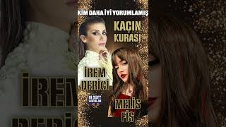 İREM DERİCİ amp MELİS FİS  KAÇIN KURASI  KİM DAHA İYİ YORUMLAMIŞ [upl. by Onnem]