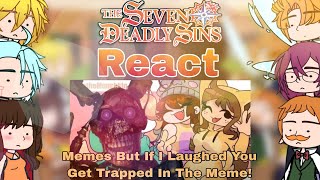 The Seven Deadly Sins React Memes But If I Laughed You Get Trapped In The Meme Gacha Club [upl. by Akeimat]