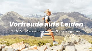 Vorfreude aufs Leiden Die UTMBVorbereitung von IdaSophie Hegemann [upl. by Carew49]