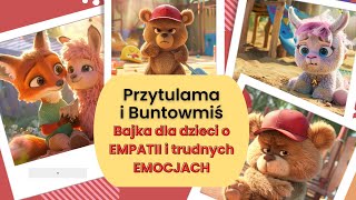 Przytulama i Buntowmiś  Bajka edukacyjna dla dzieci o EMPATII i trudnych EMOCJACH  PIOSENKA [upl. by Kirstyn]