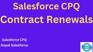 Salesforce CPQRenewals  Gopal Salesforce  Salesforce CPQ  Contracts amp Renewals [upl. by Harp]