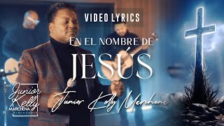 En El Nombre de Jesús JuniorKellyMarchena Video Lyrics [upl. by Eneli950]