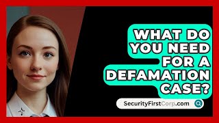 What Do You Need For A Defamation Case  SecurityFirstCorpcom [upl. by Nivlam]