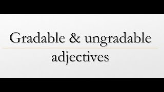 Gradable and ungradable adjectives [upl. by Mack]