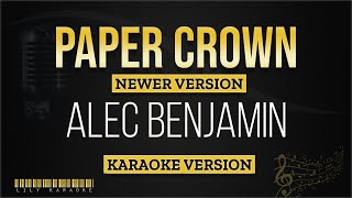 Alec Benjamin  Paper Crown Newer Karaoke Version [upl. by Cull]