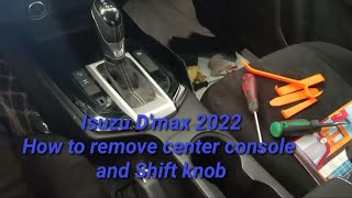 Isuzu Dmax 2022 How to remove center console and shift khob [upl. by Emmet]