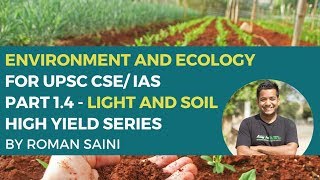 Environment and Ecology for UPSC CSE IAS  Part 14  Light and Soil  High Yield Series [upl. by Corb]