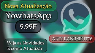 NOVA ATUALIZAÇÃO YOWHATSAPP V999F Veja as Novidades e Como Atualizar YoWhatsApp SamMods [upl. by Iraj]