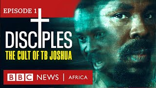 DISCIPLES The Cult of TB Joshua Ep 1  Miracle Maker  BBC Africa Eye documentary [upl. by Iak980]