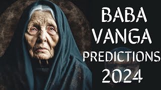 Shocking Revelations of Baba Vanga  2024 Insights and Predictions [upl. by Cianca]