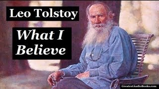 🙏 WHAT I BELIEVE by Leo Tolstoy  FULL AudioBook 🎧📖  Greatest🌟AudioBooks V1 [upl. by Teerpnam]