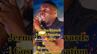 Jermaine Edwards  Gospel Sensation gospel jamaica jamaicanmusic jermaineedwards [upl. by Ykroc]