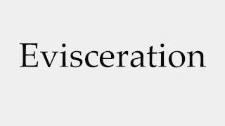 How to Pronounce Evisceration [upl. by Boj]