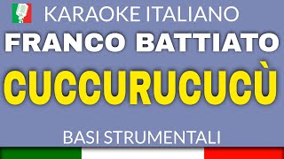 FRANCO BATTIATO  CUCCURUCUCÙ KARAOKE STRUMENTALE base karaoke italiano🎤 [upl. by Noiwtna]