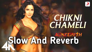 Chikni Chameli Best Video   SLOW  REVERB  Agneepath Katrina Hrithik  Shreya  AjayAtul [upl. by Secrest]