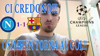 🔥 CI CREDONO OSIMHEN TORNA AL GOL😱 Napoli 11 Barcellona [upl. by Edras]