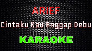 Arief  Cintaku Kau Anggap Debu Karaoke  LMusical [upl. by Ahsieyk]