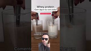 COMO TOMAR WHEY PROTEIN COM ÁGUA OU LEITE QUAL O MELHOR musculação academia wheyprotein fit [upl. by Coralie]