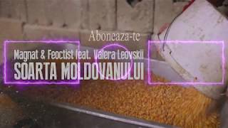 Magnat amp Feoctist feat Valera Leovskii  Soarta Moldovanului Versuri [upl. by Aime]