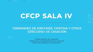 CFCP Sala IV  Causa Fernández de Kirchner [upl. by Oirretna]