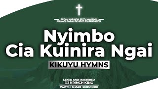 KIKUYU GOSPEL HYMNS  NYIMBO CIA KUINIRA NGAI  DJ KRINCH KING [upl. by Nayar849]