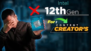 Intel 12th gen Much watch before buy  For content creators [upl. by Ahsahtan]