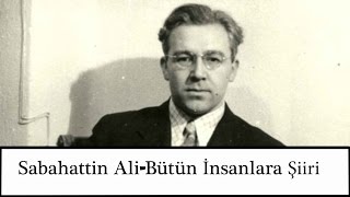 Sabahattin Ali  Bütün İnsanlara Şiiri [upl. by Jethro]