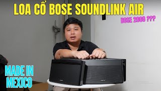 Loa di động XỊN NHẤT HỆ BOSE SOUNDLINK AIR thử loa cổ cách đây gần 15 năm [upl. by Lempres593]