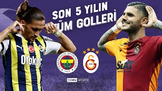 Fenerbahçe vs Galatasaray  Son 5 Yılın Tüm Golleri  Trendyol Süper Lig [upl. by Longwood]