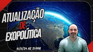 Atualizações de Exopolítica 161124 às 2100h [upl. by Haroppizt]