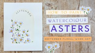 How To Paint Watercolour Asters  September Floral Word Art [upl. by Ainsley]