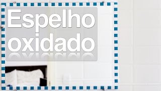 Espelho oxidado no banheiro [upl. by Atnauq]