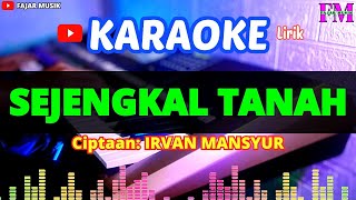 SEJENGKAL TANAH  KARAOKE DANGDUT ORIGINAL IRVAN MANSYUR S [upl. by Ianthe]