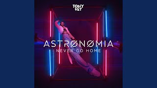 Astronomia Never Go Home [upl. by Neom582]