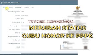 Cara Merubah Data Guru Honor ke Guru PPPK di Dapodik 2024 [upl. by Bacon]