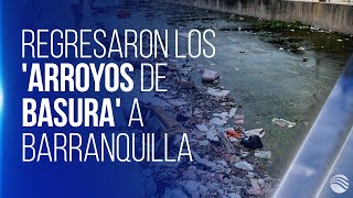 En Barranquilla volvió a llover pero también regresaron los arroyos de basura [upl. by Roscoe]