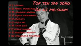 Top 10 sad song of Aj meisnam [upl. by Sauder170]