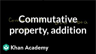 Commutative property for addition  Arithmetic properties  PreAlgebra  Khan Academy [upl. by Adnarb]