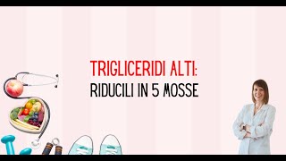 TRIGLICERIDI ALTI riducili in 5 mosse [upl. by Halona392]