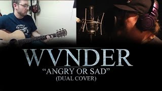 WVNDER  Angry or Sad cover ft William T [upl. by Greenwald]