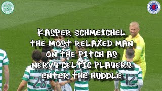 Kasper Schmeichel  Calmest Man on the Pitch as Nervy Players Enter Huddle  Celtic 3  Rangers 0 [upl. by Eelrehpotsirhc]