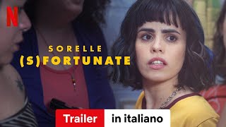 Sorelle sfortunate  Trailer in italiano  Netflix [upl. by Liatrice]