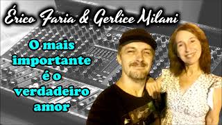 O mais importante é o verdadeiro amor  Cover  Érico Faria amp Gerlice Milani [upl. by Adneral]