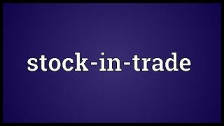 Stockintrade Meaning [upl. by Bocoj]